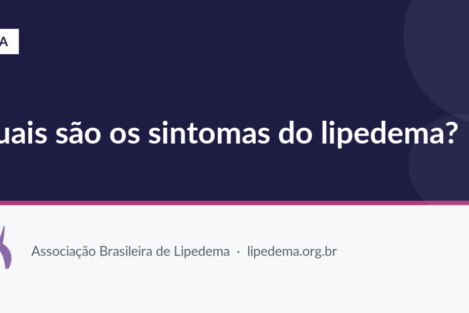 Quais são os sintomas do lipedema? — Associação Brasileira de Lipedema