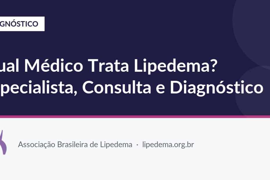 Qual Médico Trata Lipedema? Especialista, Consulta e Diagnóstico — Associação Brasileira de Lipedema