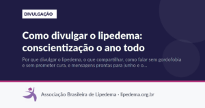 Como divulgar o lipedema: conscientização o ano todo