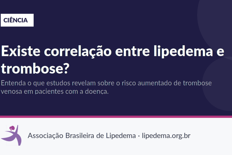 Existe correlação entre lipedema e trombose?