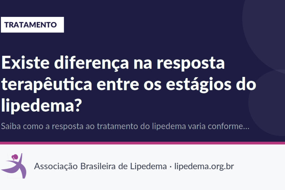 Existe diferença na resposta terapêutica entre os estágios do lipedema?