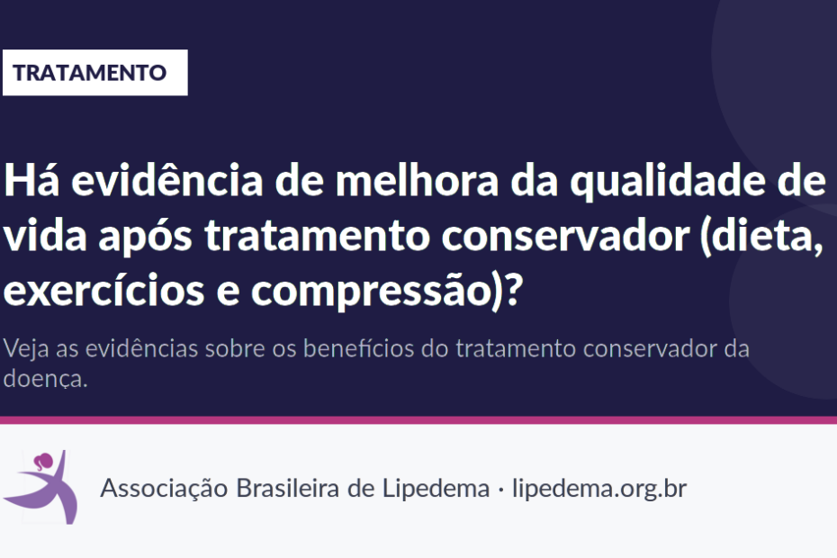 Há evidência de melhora da qualidade de vida após tratamento conservador (dieta, exercícios e compressão)?