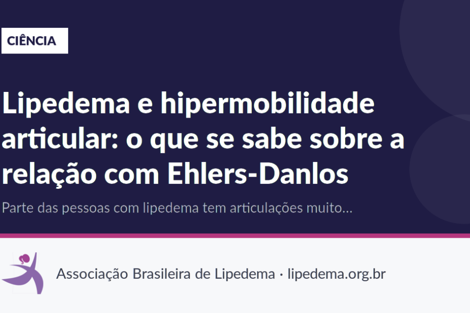 Lipedema e hipermobilidade articular: o que se sabe sobre a relação com Ehlers-Danlos